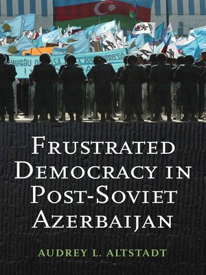cover image of Frustrated Democracy in Post-Soviet Azerbaijan